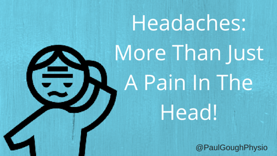 Headaches: More Than Just A Pain In The Head! - Paul Gough Physio Rooms